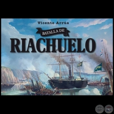 BATALLA DE RIACHUELO - Autor: VICENTE ARRUA VALOS - Ao 2021
